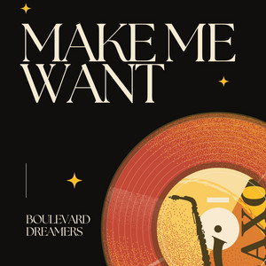Make Me Want by Boulevard Dreamers