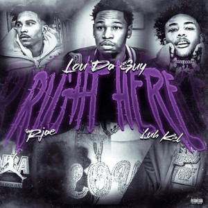 Right Here by LouDaGuy, Luh Kel, RJAE
