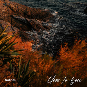 Close to You by Naskal