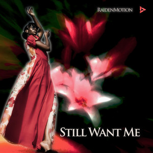 Still want me by RaidenMotion