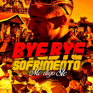 Mc Digo STC - Bye Bye Sofrimento