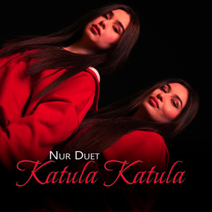 Nur Duet - Katula Katula