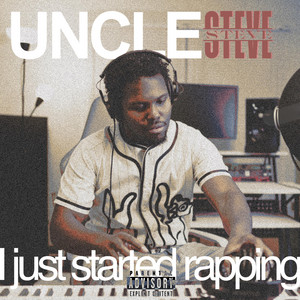 I Just Started Rapping by Uncle Steve