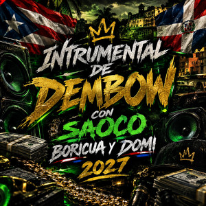 DEMBOW CON SAOCO BORICUA Y DOMI 2027 by NYGGA SEAN PROCUCE