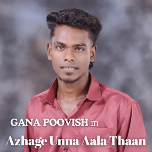 Gana Poovish - Azhage Unna Aala Thaan