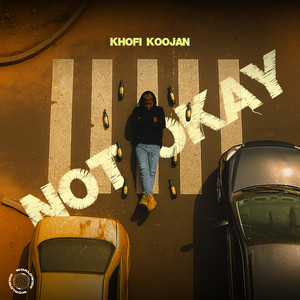 Khofi Koojan - Not Okay