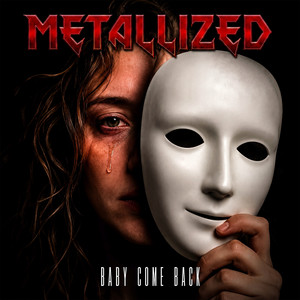 Baby Come Back by Metallized