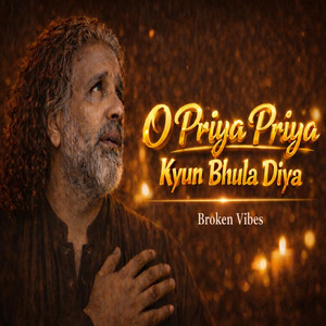 O Priya Priya Kyun Bhula Diya