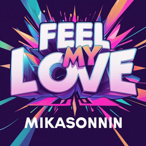 Feel My Love by MikaSonnin, Mika & The Chords