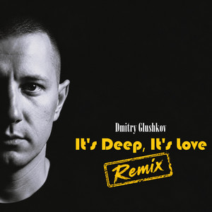 It's Deep, It's Love - Remix by Dmitry Glushkov