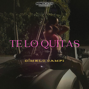TE LO QUITAS