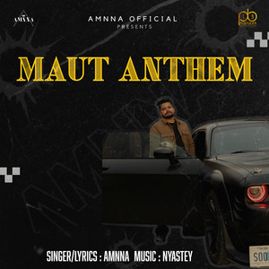 Maut Anthem by Amnna, Nyastey