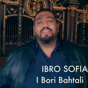 Ibro Sofia - I Bori Bahtali
