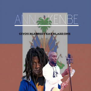 Ciyou Blessed - Ann Kenbe (feat. Blaze One)