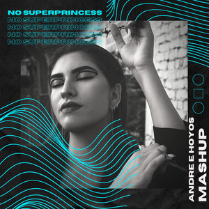 Andre E Hoyos - No SuperPrincess Mashup
