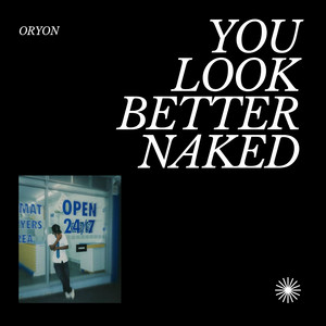 YOULOOKBETTERNAKED by ORYON