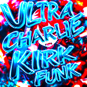 ULTRA CHARLIE KIRK FUNK by D'SH!T, LORD HXSH