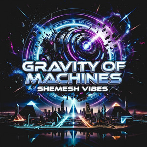 Gravity of Machines by Shemesh Vibes