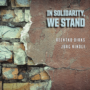 In Solidarity, We Stand by Jürg Kindle, Reentko Dirks