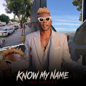 Know My Name by Joe Dreamz