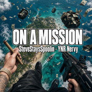 On A Mission by SteveStaysSpoolin, YNR Nervy