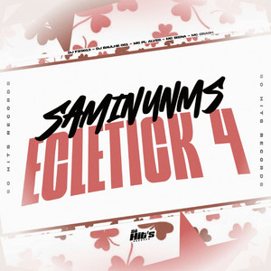 SAMINUNMS ECLETICK 4 (feat. MC CRASH, Mc Siena & mc pl alves)