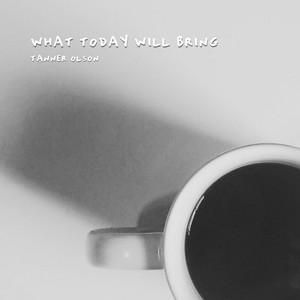 What Today Will Bring by Tanner Olson, The Slow Down