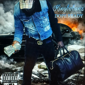 DOPE READY by Kingbobanz