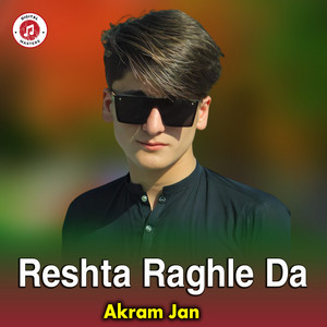 Akram Jan - Reshta Raghle Da