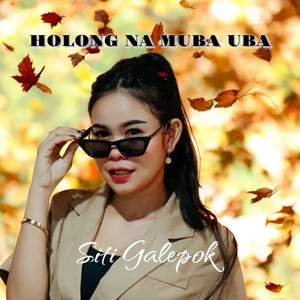 Holong na muba uba by Siti Galepok