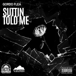 Suttin Told Me by Gordo Flea