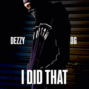 I DID THAT by Dezzyog