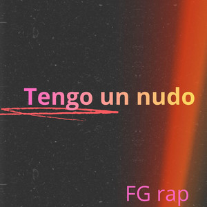 Tengo un nudo by FG Rap