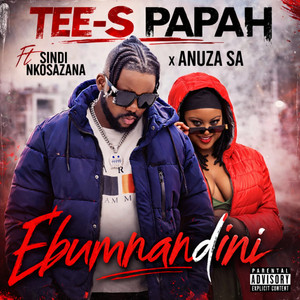 Tee-s Papah - Ebumnandini (feat. Anuza SA & Sindi Nkosazana)