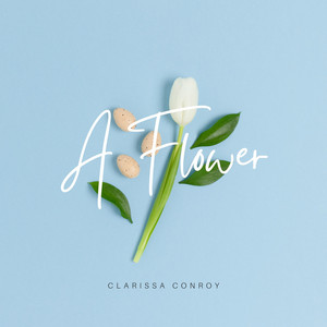 Clarissa Conroy - A Flower