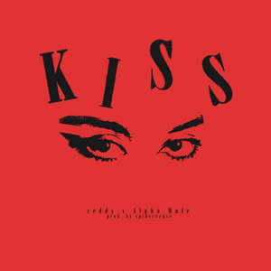 Kiss - prod. by spider$ense by Reddy, Alpha Male