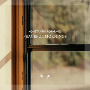 Peaceful Mornings - Rain Piano by Konstantin Rotärmel
