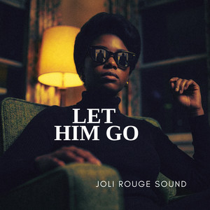 Let Him Go by Joli Rouge Sound