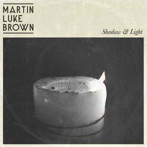 Shadow & Light by Martin Luke Brown