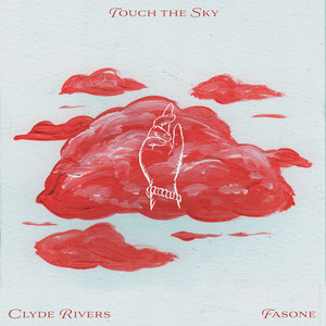 Touch the Sky by Clyde Rivers, FASONE