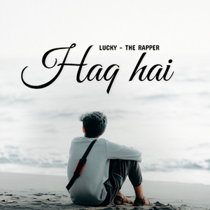HAQ HAI by Lucky The Rapper