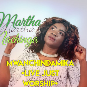 Mwanchindamika [Just Worship] (Live)