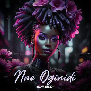 Nne Oginidi by Edreezy