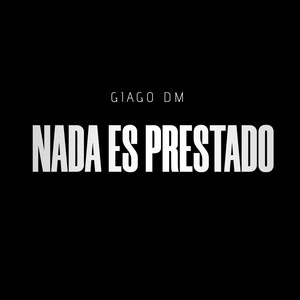 Nada Es Prestado by Giago DM