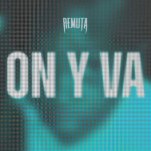 ON Y VA by Remuta