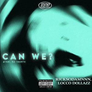 Can we? (feat. Ricksodamnnn & Locco Dollazz)