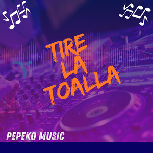 Tire la toalla by Pepeko Music