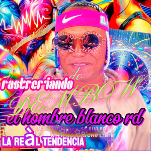 Rastreriando Dembow by EL HOMBRE BLANCO RD LA REAL TENDENCIA