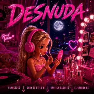 Desnuda by Francesco, Dany El De La M, Daniela Casales, El Brandy Mx