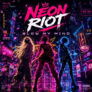 Blow My Mind by Neon Riot